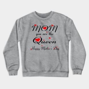 Mom you are the queen happy mother's day Crewneck Sweatshirt